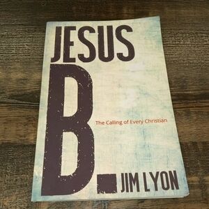 Jesus B: The Calling of Every Christian by Jim Lyon